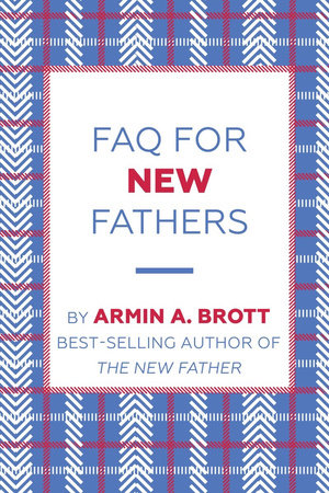FAQ for New Fathers Paperback by Armin A. Brott