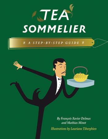 Tea Sommelier Hardcover by Francois-xavier Delmas;  Mathias Minet