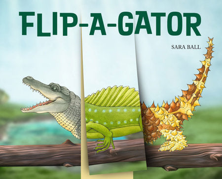 Flip-a-gator Board Book by Sara Ball