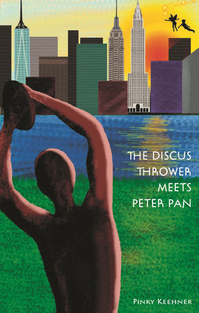 The Discus Thrower Meets Peter Pan Hardcover by Pinky Keehner