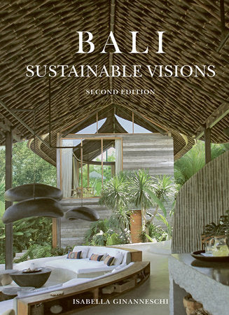 Bali: Sustainable Visions Hardcover by Isabella Ginanneschi