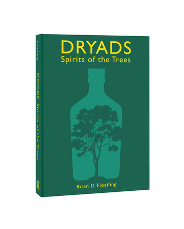 Dryads: Spirits of the Trees Hardcover by Brian D. Hoefling
