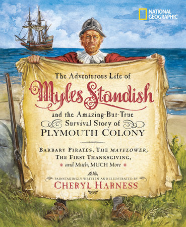 Adventurous Life of Myles Standish and the Amazing-but-True Survival Story of Plymouth Colony, The Hardcover by Cheryl Harness