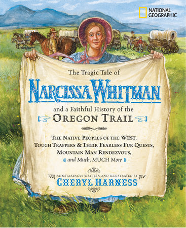 Tragic Tale of Narcissa Whitman and a Faithful History of the Oregon Trail, The Hardcover by Cheryl Harness