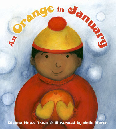 An Orange in January Hardcover by Dianna Hutts Aston; Illustrated by Julie Maren