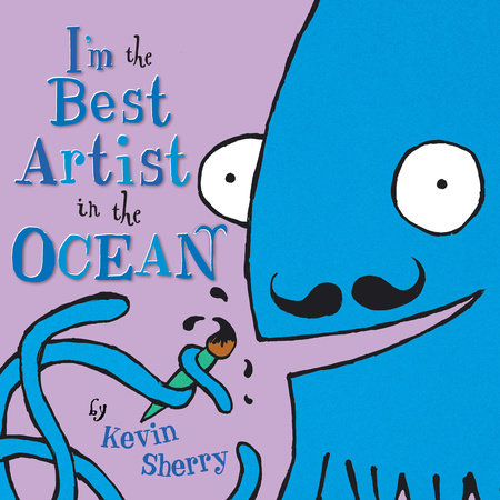 I'm the Best Artist in the Ocean! Hardcover by Kevin Sherry