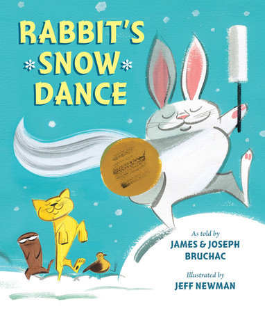 Rabbit's Snow Dance Hardcover by Joseph Bruchac and James Bruchac; Illustrated by Jeff Newman