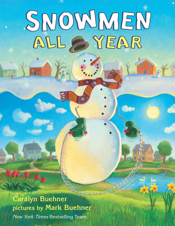 Snowmen All Year Hardcover by Caralyn Buehner; Illustrated by Mark Buehner