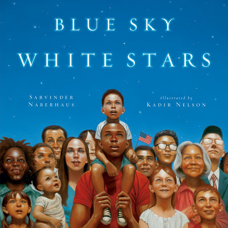 Blue Sky White Stars Hardcover by Sarvinder Naberhaus; Illustrated by Kadir Nelson