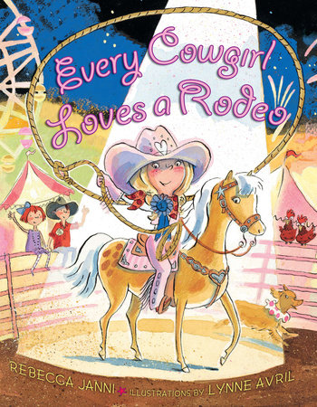 Every Cowgirl Loves a Rodeo Hardcover by Rebecca Janni; Illustrated by Lynne Avril