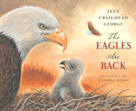 The Eagles are Back Hardcover by Jean George; Illustrated by Wendell Minor