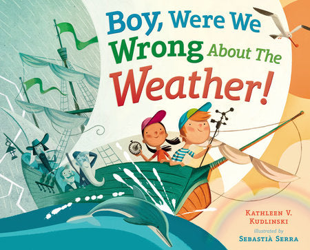 Boy, Were We Wrong About the Weather! Hardcover by Kathleen V. Kudlinski; Illustrated by Sebastia Serra