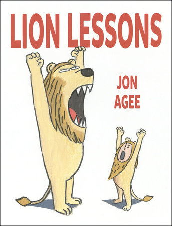 Lion Lessons Hardcover by Jon Agee