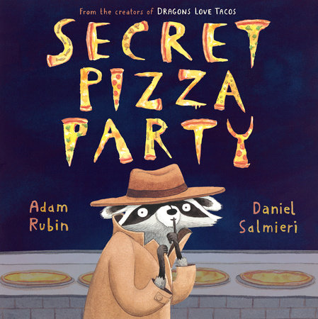 Secret Pizza Party Hardcover by Adam Rubin; Illustrated by Daniel Salmieri