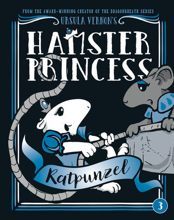 Hamster Princess: Ratpunzel Hardcover by Ursula Vernon