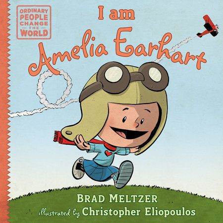 I am Amelia Earhart Hardcover by Brad Meltzer; Illustrated by Christopher Eliopoulos