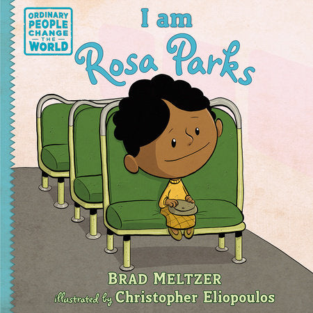 I am Rosa Parks Hardcover by Brad Meltzer; Illustrated by Christopher Eliopoulos