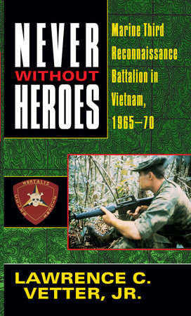 Never Without Heroes Paperback by Lawrence C. Vetter, Jr.
