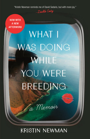 What I Was Doing While You Were Breeding Paperback by Kristin Newman