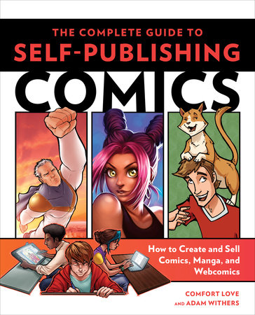 The Complete Guide to Self-Publishing Comics Paperback by Comfort Love and Adam Withers