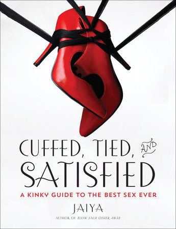 Cuffed, Tied, and Satisfied Paperback by Jaiya, Author of Blow Each Other Away