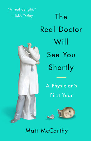 The Real Doctor Will See You Shortly Paperback by Matt McCarthy