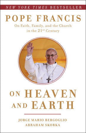 On Heaven and Earth Paperback by Jorge Mario Bergoglio and Abraham Skorka