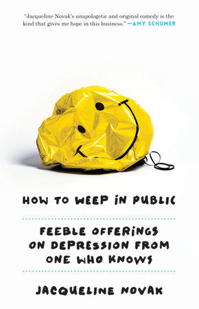 How to Weep in Public Paperback by Jacqueline Novak