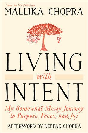 Living with Intent Paperback by Mallika Chopra, founder and CEO of Intent.com