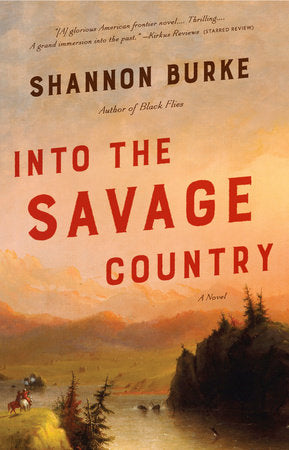Into the Savage Country Paperback by Shannon Burke