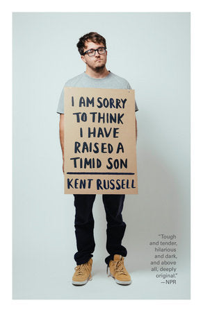 I Am Sorry to Think I Have Raised a Timid Son Paperback by Kent Russell