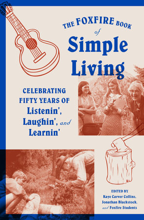 The Foxfire Book of Simple Living Paperback by Edited by Kaye Carver Collins, Jonathan Blackstock, and Foxfire Students