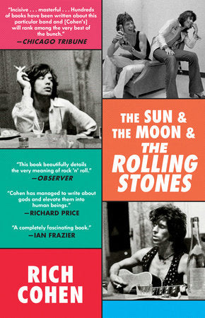 The Sun & The Moon & The Rolling Stones Paperback by Rich Cohen