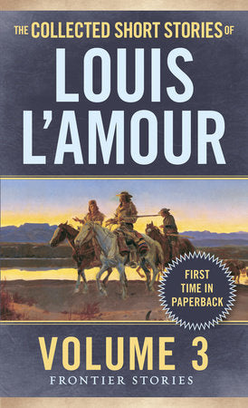 The Collected Short Stories of Louis L'Amour, Volume 3 Paperback by Louis L'Amour