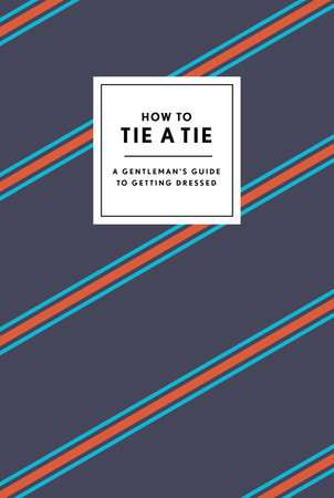 How to Tie a Tie Hardcover by Potter Gift