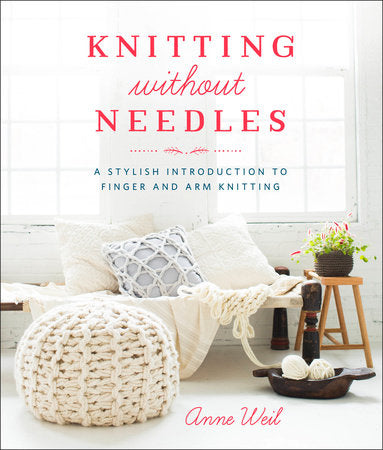 Knitting Without Needles Paperback by Anne Weil