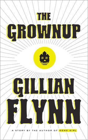The Grownup Hardcover by Gillian Flynn