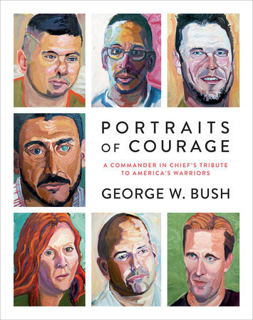 Portraits of Courage Hardcover by George W. Bush, with Forewords by Laura Bush and General Peter Pace