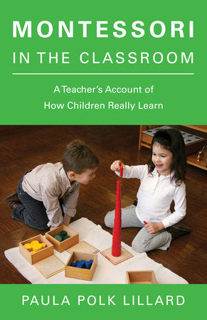 Montessori in the Classroom Paperback by Paula Polk Lillard