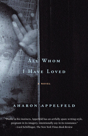 All Whom I Have Loved Paperback by Aharon Appelfeld