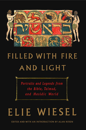 Filled with Fire and Light Hardcover by Elie Wiesel