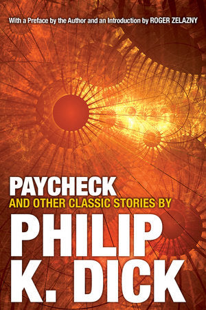 Paycheck and Other Classic Stories By Philip K. Dick Paperback by Philip K. Dick