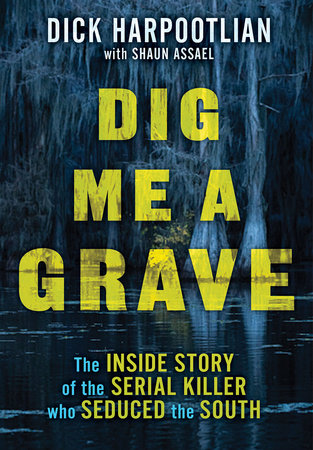 Dig Me a Grave Hardcover by Dick Harpootlian; Shaun Assael