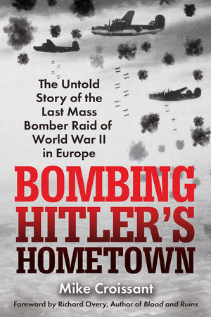 Bombing Hitler's Hometown Paperback by Mike Croissant