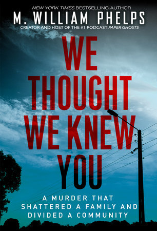 We Thought We Knew You TR by M. William Phelps