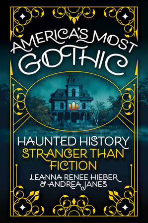 America’s Most Gothic Hardcover by Leanna Renee Hieber; Andrea Janes