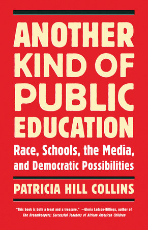 Another Kind of Public Education Paperback by Patricia Hill Collins