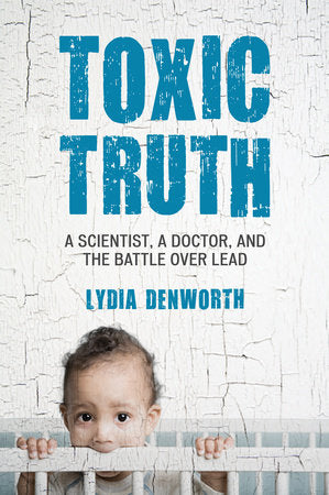 Toxic Truth Paperback by Lydia Denworth