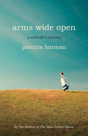 Arms Wide Open Paperback by Patricia Harman