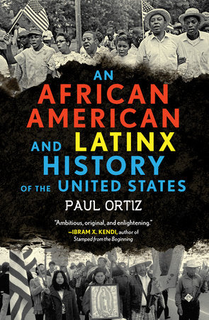 An African American and Latinx History of the United States TR by Paul Ortiz